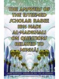 The Answers of The Esteemed scholar Rabee Ibn Hadi on Questions Related To Minhaj